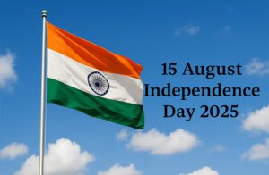 15 August Independence Day 2025 celebration with Indian tricolour flag waving against a bright blue sky