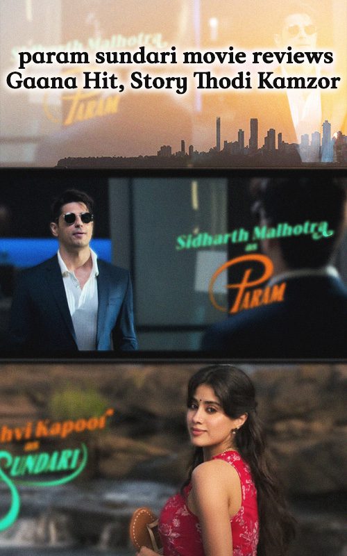 Film poster collage of the movie Param Sundari, featuring Sidharth Malhotra as Param and Janhvi Kapoor as Sundari. The poster text says 'Param Sundari movie reviews – Gaana Hit, Story Thodi Kamzor'. Sidharth is seen in a blue suit with sunglasses, while Janhvi is in a red dress near a river backdrop."